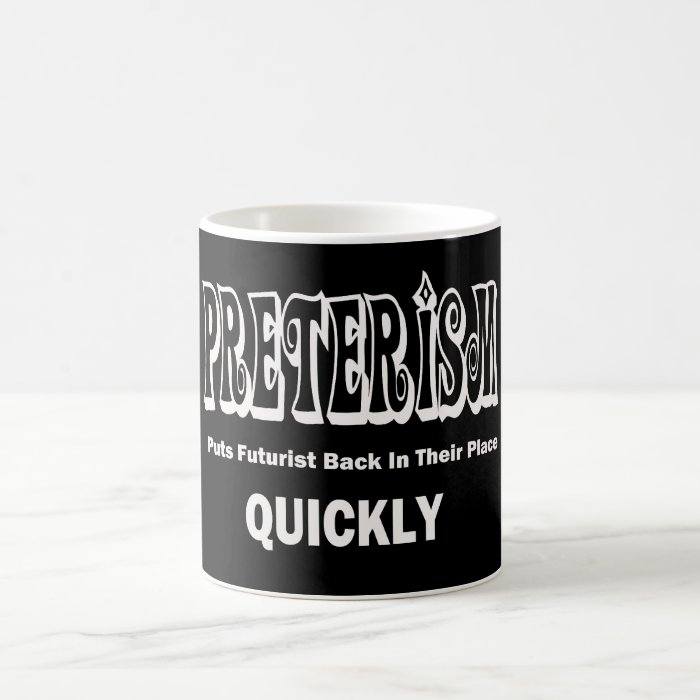 preterism puts futurist back in their place quickl mug