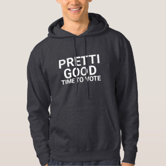 PRETTI GOOD Time To Vote Yard Sign Hoodie