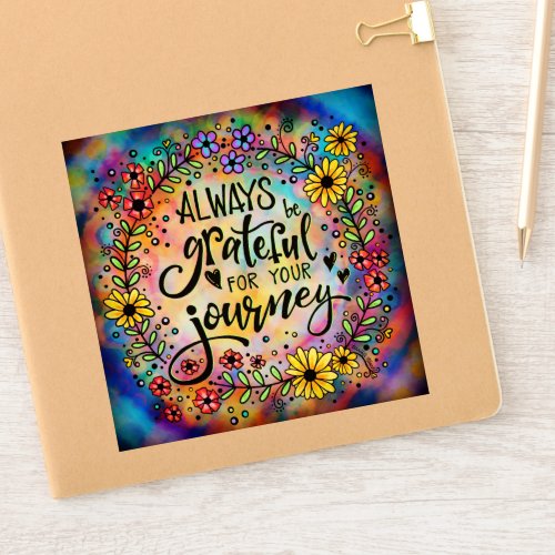 Pretty Always be Grateful for your Journey Flowers Sticker