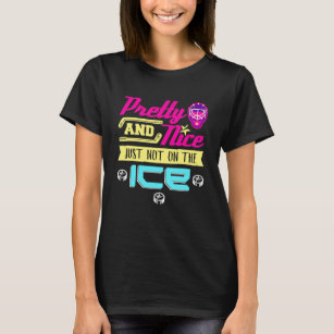 Pretty and Nice Just Not on the Ice Hockey Girl T-Shirt