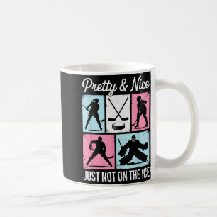 Pretty And Nice Just Not On The Ice Hockey Graphic Coffee Mug