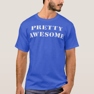 Pretty Awesome 1 T-Shirt