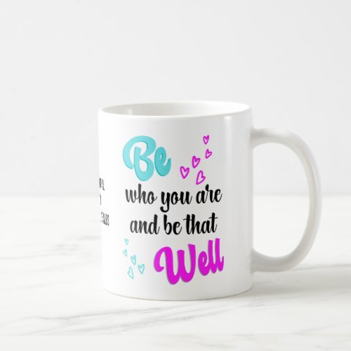 Pretty BE WHO YOU ARE Inspirational Coffee Mug