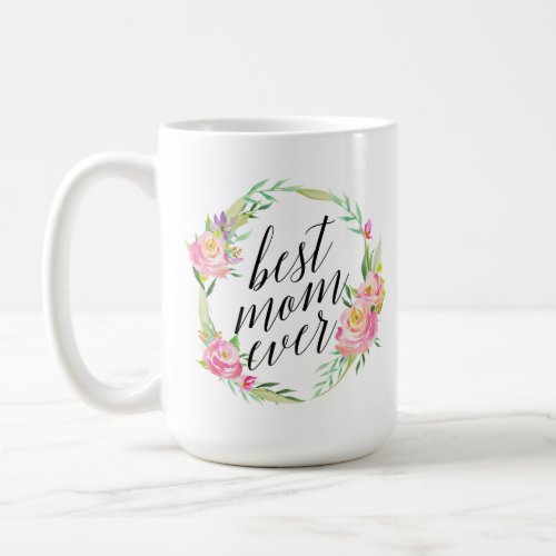 Pretty Best Mom Ever Floral Wreath Coffee Mug