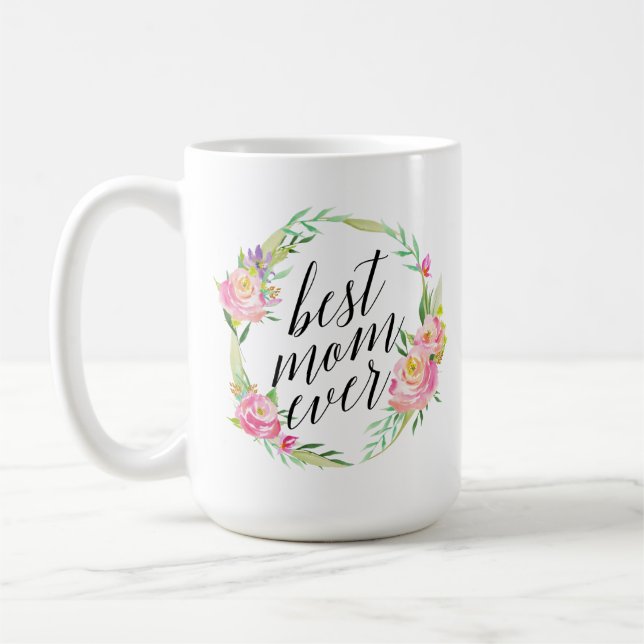 Pretty Best Mom Ever Floral Wreath Coffee Mug (Left)