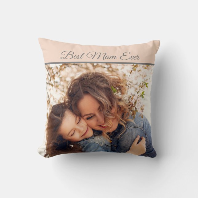 Pretty Best Mom Ever Photo Throw Pillow (Front)