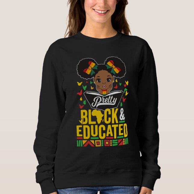 Pretty Black and Educated African History Month Ki Sweatshirt (Front)