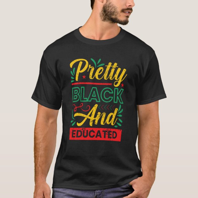 Pretty Black And Educated Black History African Am T-Shirt (Front)