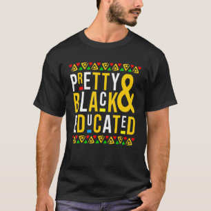 Pretty Black And Educated Black History Afro Afric T-Shirt