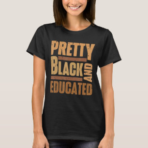 Pretty Black And Educated Black History Month BLM T-Shirt