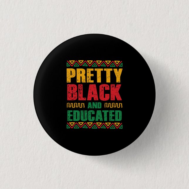 Pretty Black And Educated Black History Month Button (Front)