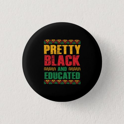 Pretty Black And Educated Black History Month Button