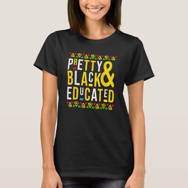 Pretty Black And Educated Black History Month Funn T-Shirt (Front)