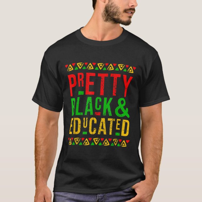 Pretty Black and Educated Black History Month Outf T-Shirt (Front)