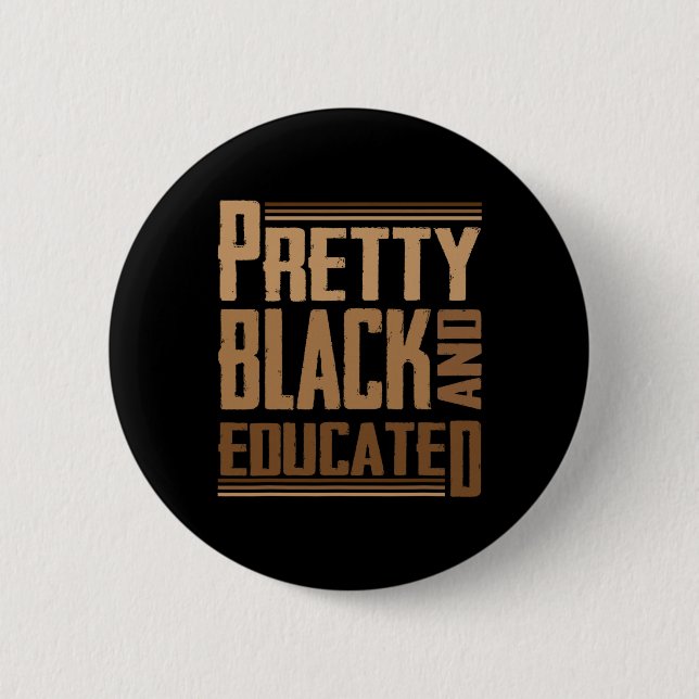 Pretty Black And Educated I Am The Strong African  Button (Front)