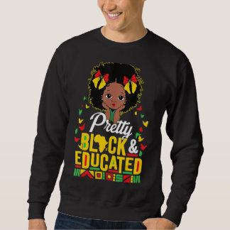 Pretty Black and Educated I Am The Strong African  Sweatshirt
