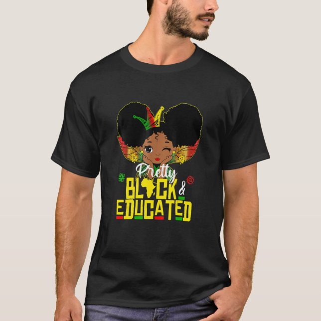 Pretty Black and Educated I Am The Strong African  T-Shirt (Front)