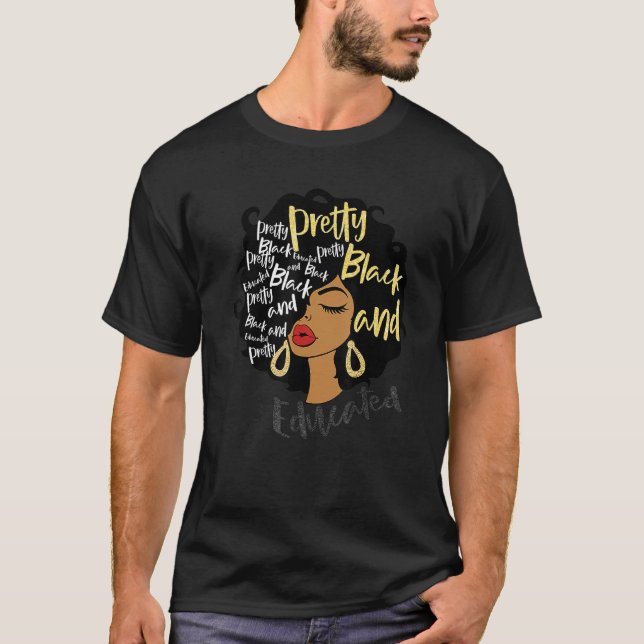 Pretty Black And Educated Melanin Queen Woman Blac T-Shirt (Front)