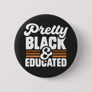 Pretty Black and Educated Proud Black History Button
