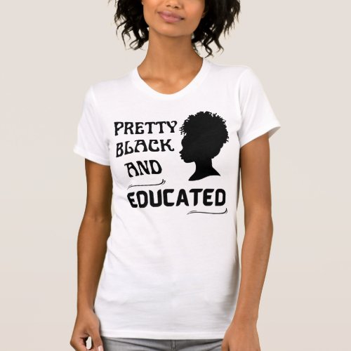 PRETTY BLACK AND EDUCATED  T_Shirt