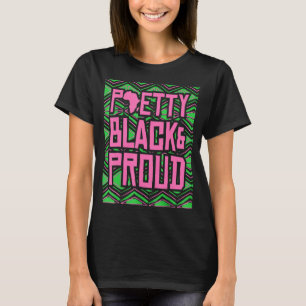 Pretty Black And Proud, Black History Melanin Woma T-Shirt