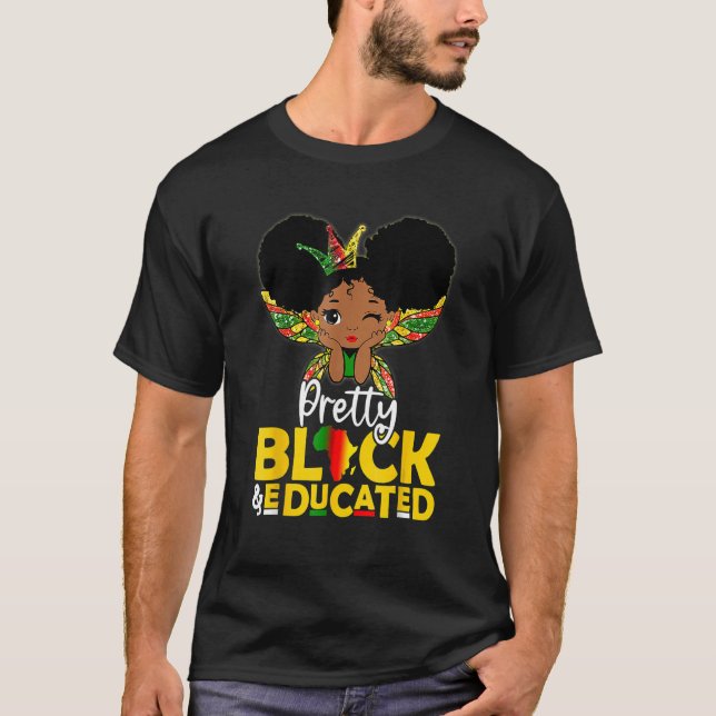 Pretty Black & Educated Black History Melanin Kid  T-Shirt (Front)
