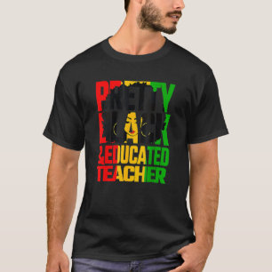 Pretty Black Educated Teacher Black History Mont T-Shirt