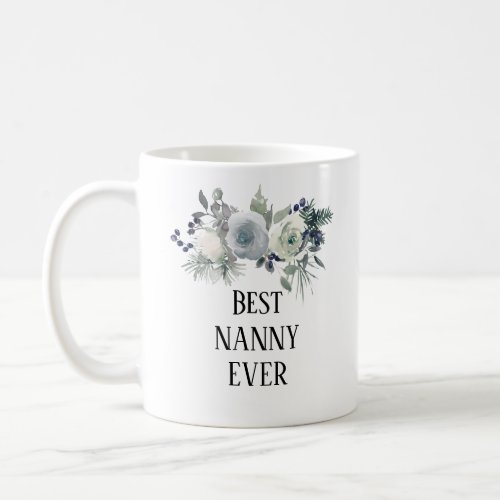 Pretty Blue floral  best Nanny  ever Coffee Mug