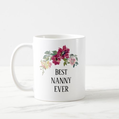 Pretty Burgundy floral  best Nanny  ever  Coffee Mug