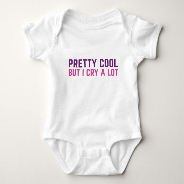 Pretty Cool But I Cry A Lot Baby Bodysuit (Front)