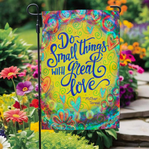 Pretty Do Small Things with Great Love Inspirivity Garden Flag