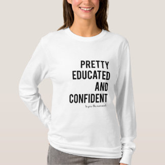 PRETTY EDUCATED AND CONFIDENT LONG SLEEVE T-Shirt