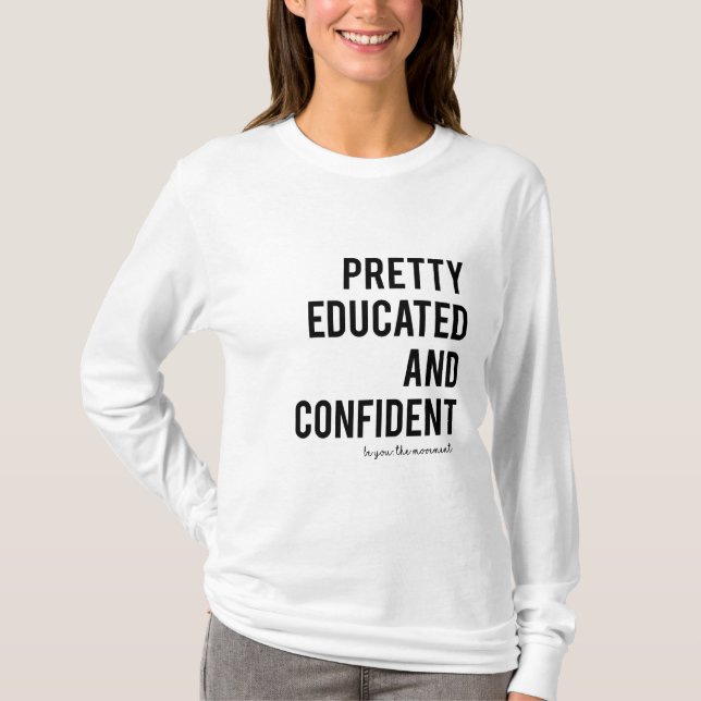 PRETTY EDUCATED AND CONFIDENT LONG SLEEVE T-Shirt (Front)
