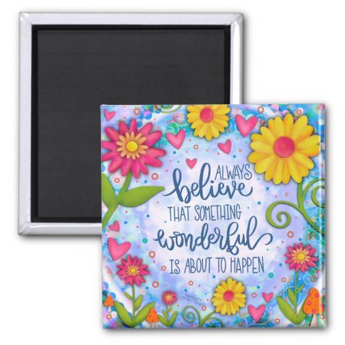 Pretty Floral  Blue Something Wonderful Quote Magnet