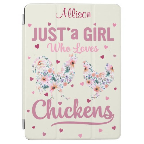 Pretty Floral Just A Girl Who Loves Chickens  iPad Air Cover