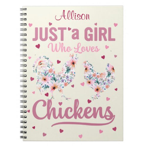 Pretty Floral Just A Girl Who Loves Chickens Notebook