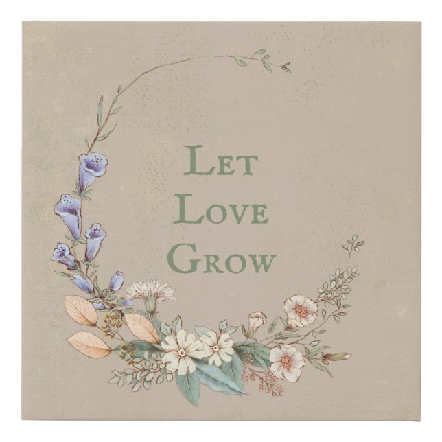 Pretty Floral Let Love Grow Inspirational Faux Canvas Print (Front)