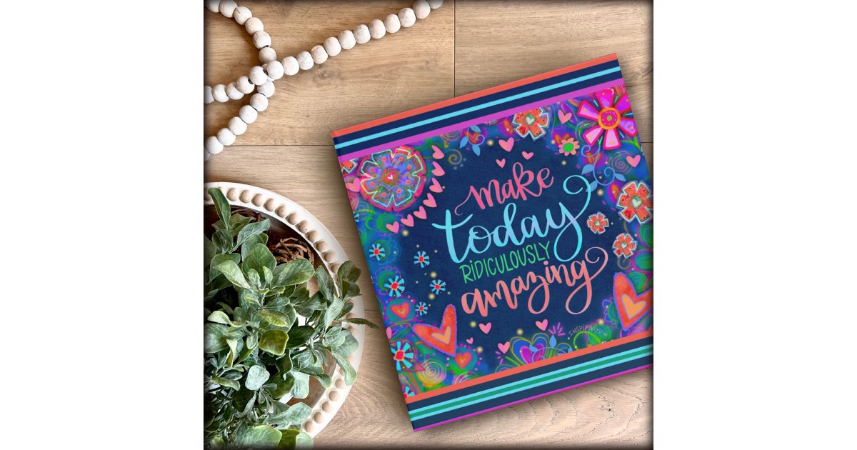 Pretty Floral Make Today Ridiculously Amazing 3 Ring Binder | Zazzle