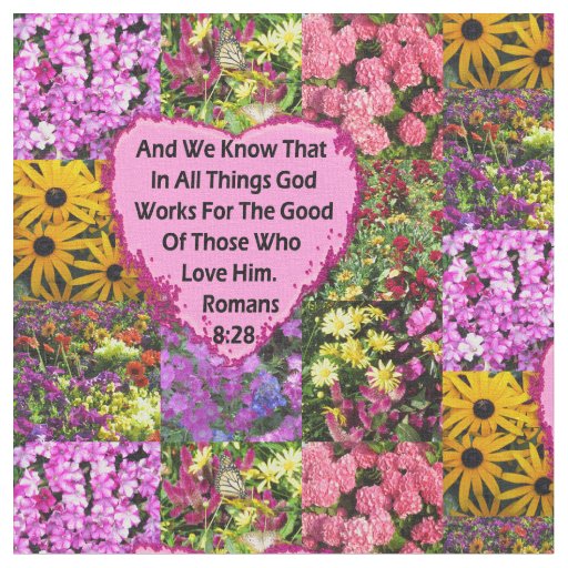 PRETTY FLORAL ROMANS 8:28 SCRIPTURE VERSE FABRIC