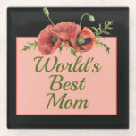 Pretty Floral World's Best Mom  Glass Coaster<br><div class="desc">Pretty design features watercolor red poppy flowers spray with black border and green "World's Best Mom" text</div>