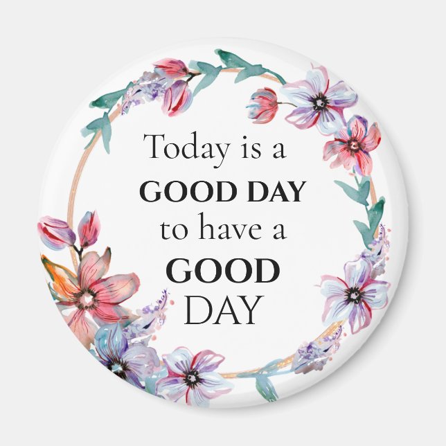Pretty Floral Wreath Motivational Good Day Quote Magnet (Front)