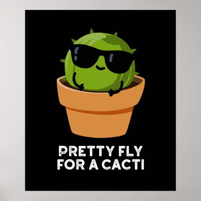 Pretty Fly For A Cacti Funny Cactus Pun Dark BG Poster (Front)