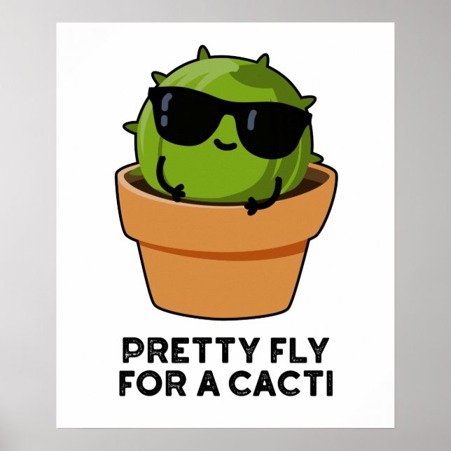 Pretty Fly For A Cacti Funny Cactus Pun  Poster (Front)
