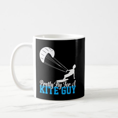 Pretty Fly For A Kiteguy Kite Flying Windy Kiter  Coffee Mug