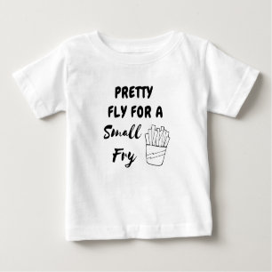 Pretty Fly For A Small Fry Funny Boy Girl Baby T-Shirt