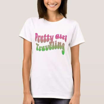 Pretty Girl Traveling T-shirt by CreoleRose at Zazzle