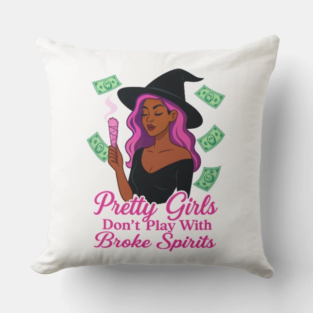 Pretty Girls Don’t Play With Broke Spirits – Pink  Throw Pillow (Front)