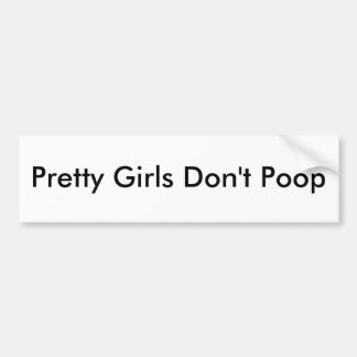 Pretty Girls Don't Poop Bumper Sticker