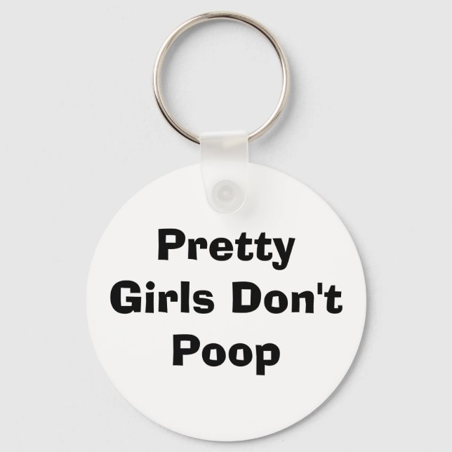 Pretty Girls Don't Poop Keychain (Front)