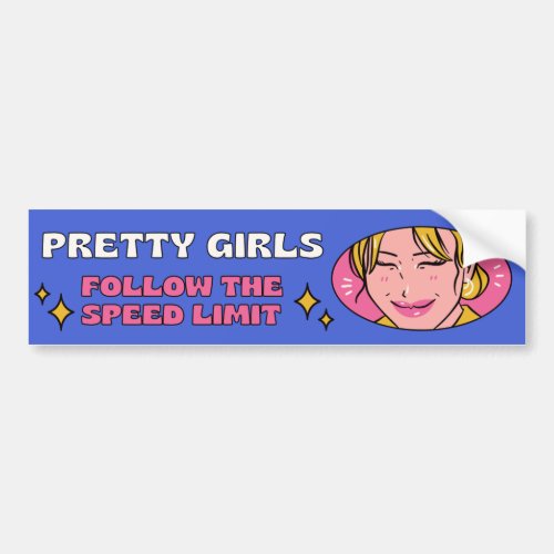 Pretty Girls Follow the Speed Limit Bumper Sticker